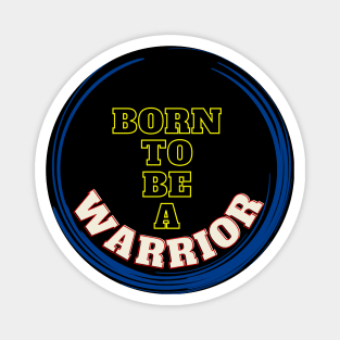 Born to be a Warrior Magnet